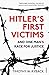 Hitler's First Victims: And One Man’s Race for Justice