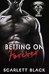 Betting on Forever by Scarlett  Black