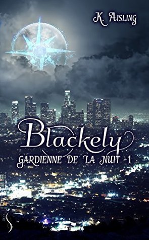 Blackely, gardienne de la nuit 1: La Mort est une compagne fidèle (French Edition)