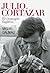 Julio Cortázar: el cronopio fugitivo