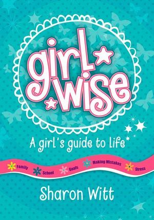 Girl Wise - A Girl's Guide to Life