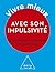 Vivre mieux avec son impulsivité (French Edition)