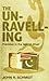 The Unraveling by John R. Schmidt