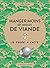 Manger moins (et mieux) de viande (Je passe à l'acte) by Gilles Daveau Manger moins (et mieux) de viande (Je passe à l'acte) by Gilles Daveau