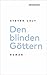 Den blinden Göttern by Steven Uhly