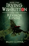 Irving Wishbutton and the Revision Ravine