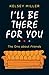 I'll Be There For You by Kelsey Miller