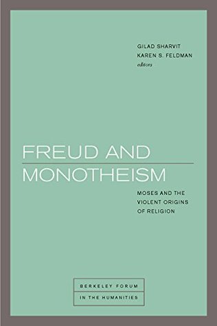 Freud and Monotheism: Moses and the Violent Origins of Religion (Kindle Edition)