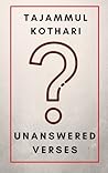 Unanswered Verses by Tajammul Kothari