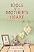 Idols of a Mother’s Heart