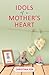 Idols of a Mother’s Heart by Christina Fox