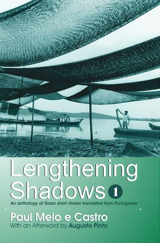 Lengthening Shadows 1: An Anthology Of Goan Short Stories Translated From Portuguese