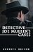 Detective Joe Muller's Case...
