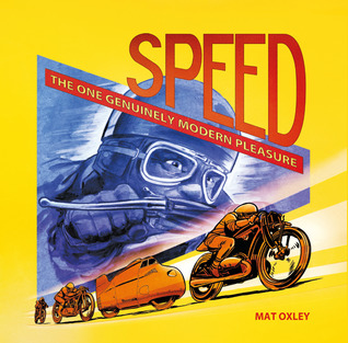 Speed: The One Genuinely Modern Pleasure (Hardcover)