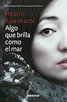 Algo que brilla como el mar by Hiromi Kawakami