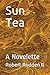 Sun Tea: A Novelette