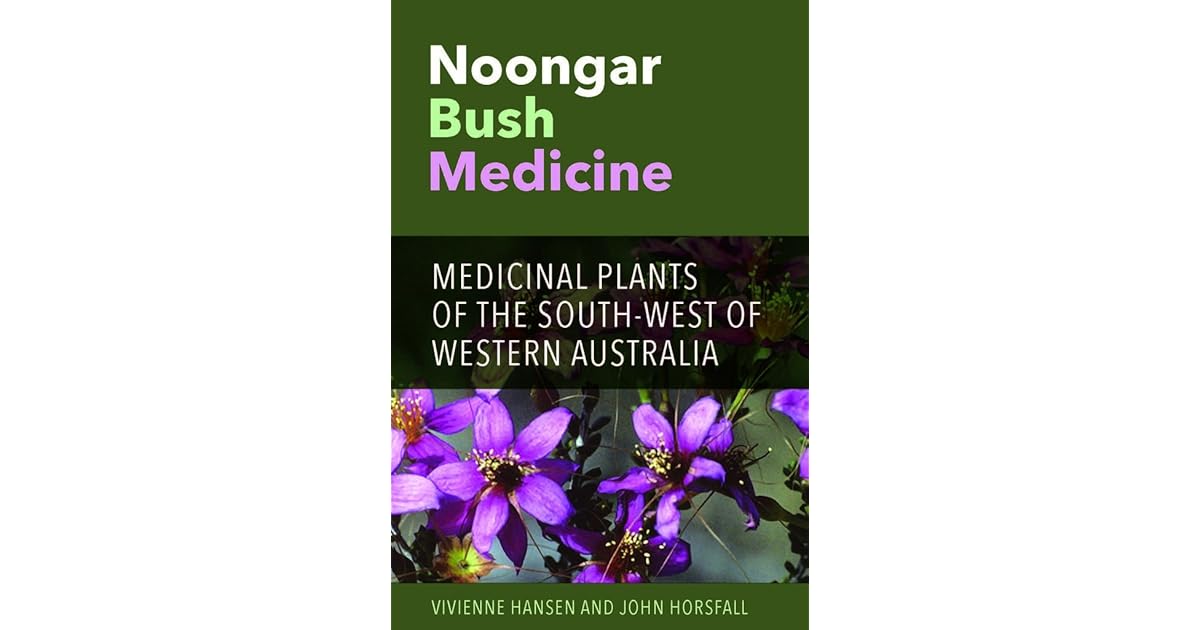 Noongar Bush Medicine Medicinal Plants of the Southwest of Western