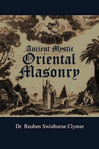 Ancient Mystic Oriental Masonry Its teachings, Rules, Laws and Present Usages which govern the Order at the present day (1907)