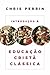 Introdução à educação cristã clássica
