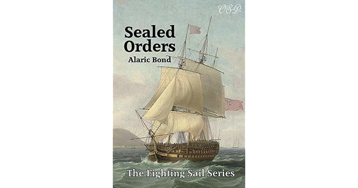 Sealed Orders (The Fighting Sail Series) by Alaric Bond