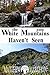 The White Mountains You Haven't Seen by Matthew Marchon
