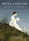 Book cover for House of Dreams: The Life of L.M. Montgomery