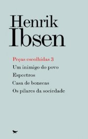 Peças escolhidas 3 – Um inimigo do povo, Espectros, Casa de bonecas, Os pilares da Sociedade (Paperback)