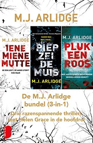 De M.J. Arlidge bundel: Iene miene mutte / Piep zei de muis / Pluk een roos (Helen Grace)