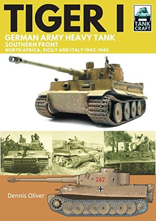 Tiger I: German Army Heavy Tank, Southern Front, North Africa, Sicily and Italy, 1942–1945 (TankCraft Book 16)
