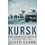 Kursk - The Greatest Battle by Lloyd Clark