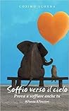 Soffio verso il cielo. Prova a soffiare anche tu by Cosimo Schinaia