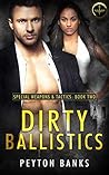 Dirty Ballistics by Peyton Banks