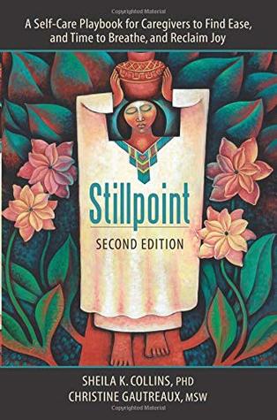 Stillpoint: A Self-Care Playbook for Caregivers to Find Ease, and Time to Breathe, and Reclaim Joy (Paperback)