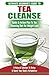 Tea Cleanse: The Ultimate B...