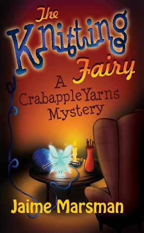 The Knitting Fairy: A Crabapple Yarns Mystery