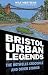 Bristol Urban Legends: The Hotwells Crocodile and Other Stories