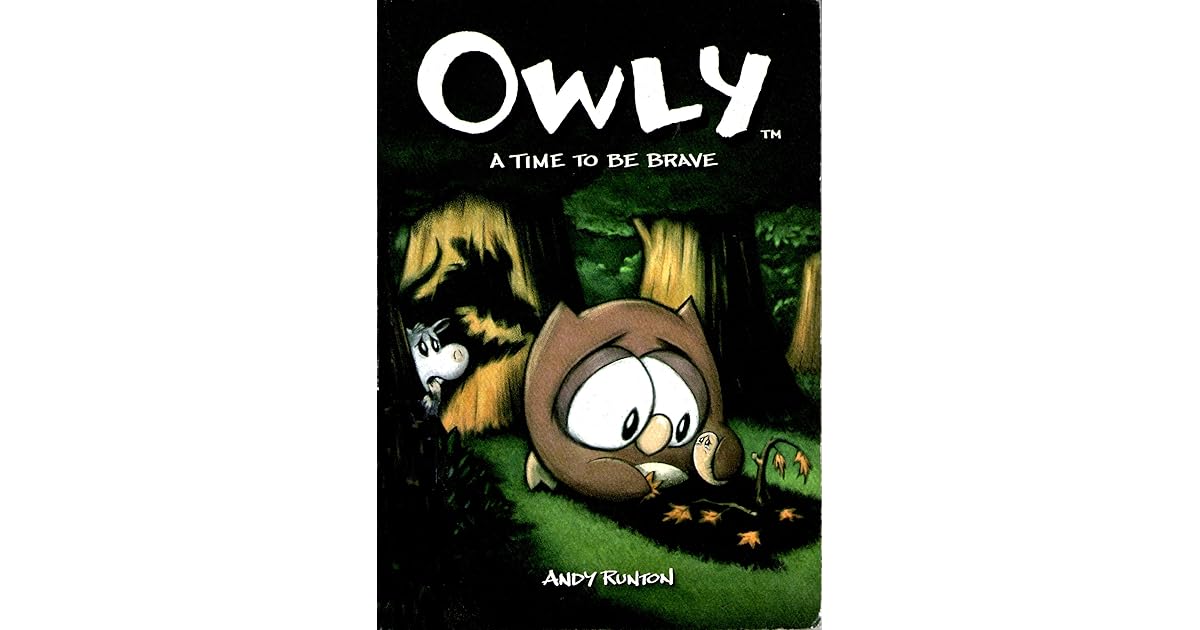 Owly Vol 4 A Time To Be Brave Owly 4 By Andy Runton Owly Vol 4 A Time To Be Brave Owly 4 By Andy Runton