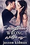 Everything Wrong With Us by Jaxson Kidman