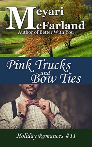 Pink Trucks and Bow Ties (Holiday Romances Book 11)