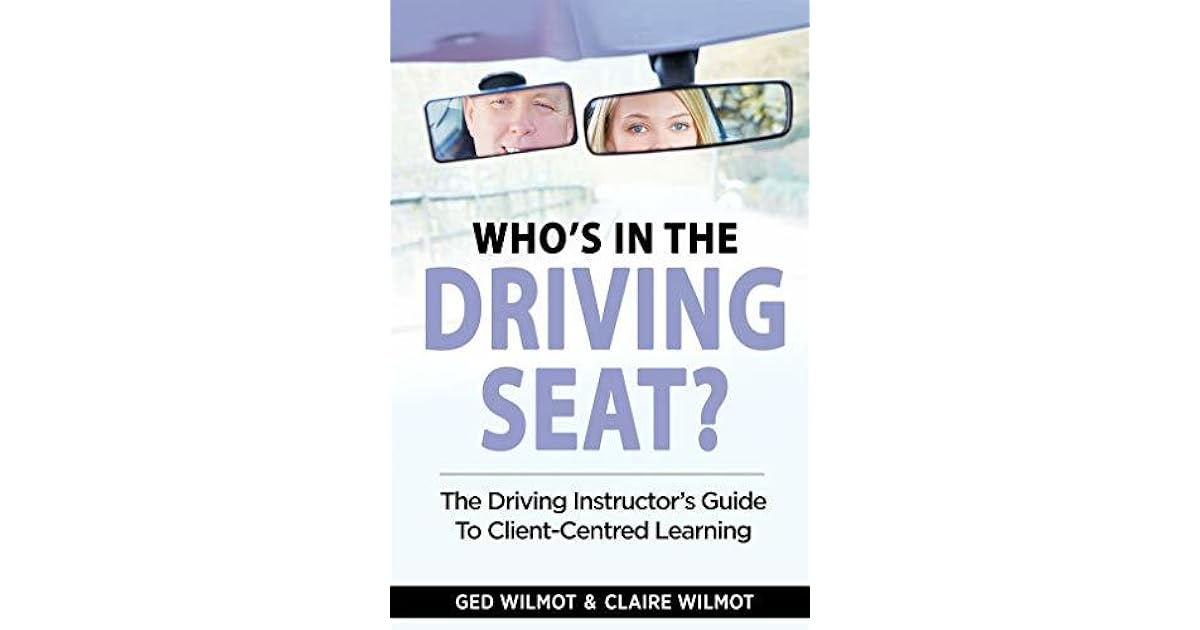 Who's In The Driving Seat The Driving Instructor's Guide To Client