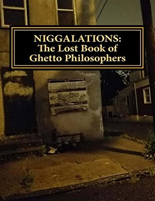 NIGGALATIONS: The Lost book of Ghetto Philosophers: Inspirational quotes (Paperback)