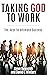Taking God to Work: The Key...