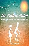 The Perfect Match: A Comprehensive Guide to the Art of Faith & Dating The Perfect Match: A Comprehensive Guide to the Art of Faith & Dating