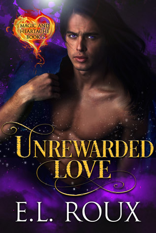 Unrewarded Love (Magic and Heartache, #2)