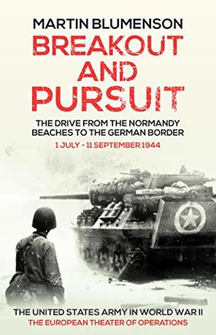 Breakout and Pursuit: The United States Army in World War II, The European Theater of Operations (Kindle Edition)