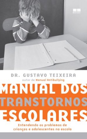 Manual dos transtornos escolares: Entendendo os problemas de crianças e adolescentes na escola (Portuguese Edition)