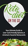 Keto Diet on the Go: Your Guide to Low-Carb Friendly Options at America’s Favorite Restaurants
