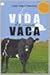 Vida De Una Vaca, La