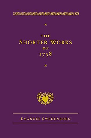 The Shorter Works of 1758: New Jerusalem Last Judgment White Horse Other Planets (New Century Edition)