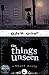 the things unseen: a short ...